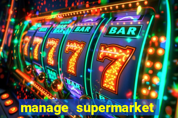 manage supermarket simulator mod apk (unlimited money and energy)